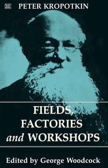 Fields, Factories and Workshops Kropotkin Peter Alekseevich