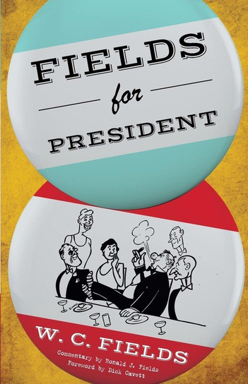 Fields for President Fields W. C.