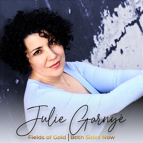 Fields of Gold / Both Sides Now Julie Garnyé