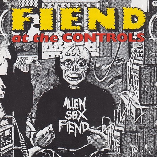 Fiend At The Controls, Vol. 1 & 2 Alien Sex Fiend