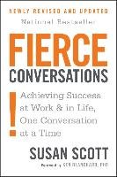 Fierce Conversations (Revised and Updated): Achieving Success at Work and in Life One Conversation at a Time Scott Susan