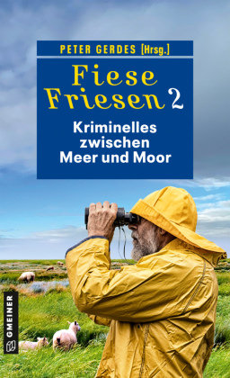 Fiese Friesen 2 - Kriminelles zwischen Meer und Moor Gmeiner-Verlag