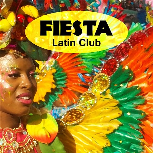 Fiesta: Latin Club – Salsa, Timba, Latin Jazz, Total Relax, Hot Latin Music, Dance Time Bossa Nova Lounge Club
