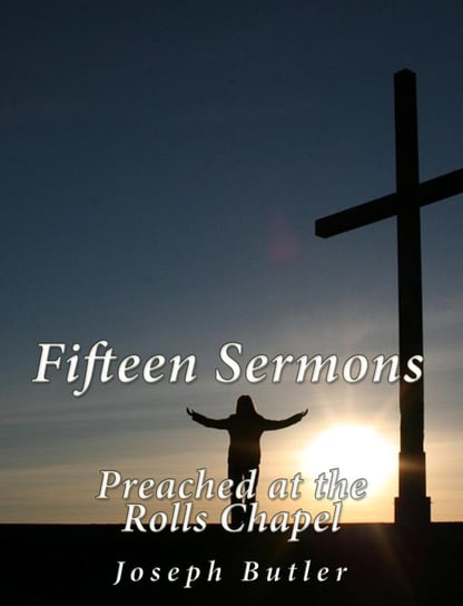 Fifteen Sermons Preached at the Rolls Chapel - ebook epub Butler Joseph