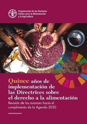 Fifteen Years Implementing the Right to Food Guidelines (Spanish Edition): Reviewing Progress to Achieve the 2030 Agenda Opracowanie zbiorowe