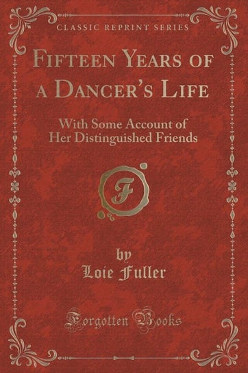 Fifteen Years of a Dancer's Life Fuller Loie