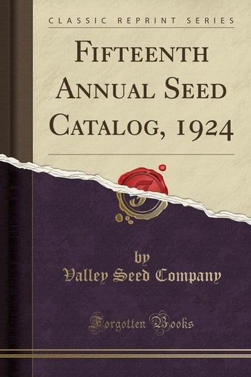 Fifteenth Annual Seed Catalog, 1924 (Classic Reprint) Company Valley Seed