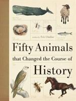 Fifty Animals That Changed the Course of History Chaline Eric
