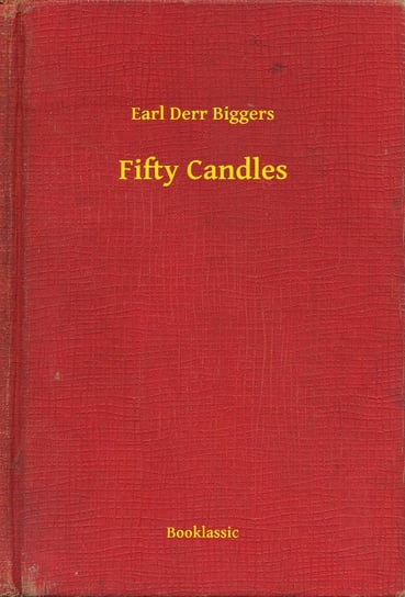 Fifty Candles Biggers Earl Derr