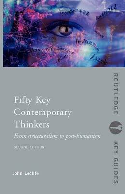 Fifty Key Contemporary Thinkers Lechte John