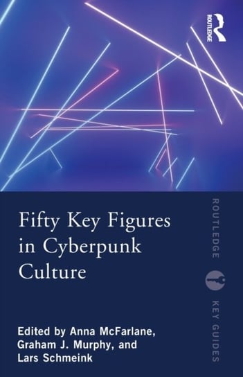 Fifty Key Figures in Cyberpunk Culture Opracowanie zbiorowe