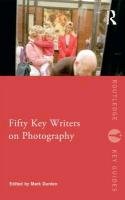 Fifty Key Writers on Photography Durden Mark