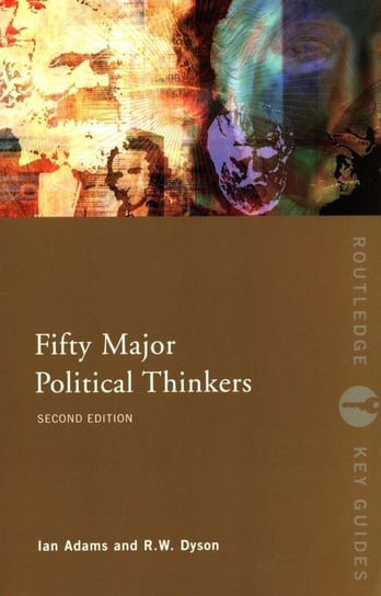 Fifty Major Political Thinkers Adams Ian, Dyson R. W.