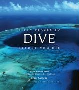 Fifty Places to Dive Before You Die Santella Chris