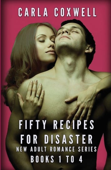 Fifty Recipes For Disaster New Adult Romance Series - Books 1 to 4 Coxwell Carla
