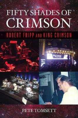Fifty Shades of Crimson: Robert Fripp and King Crimson Hal Leonard Corporation