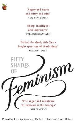 Fifty Shades of Feminism Appignanesi Lisa