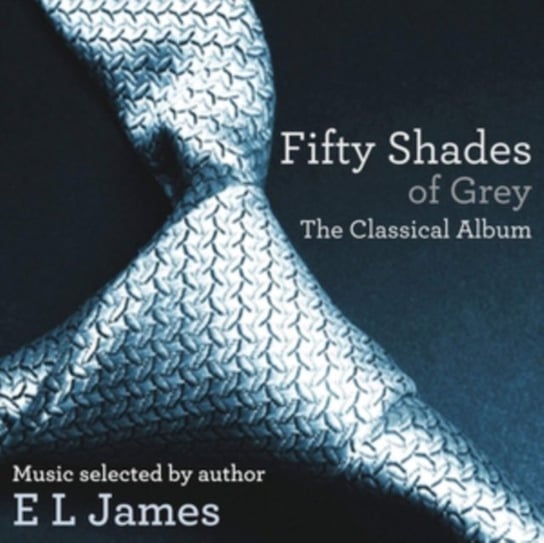 Fifty Shades Of Grey: The Classical Album (Pięćdziesiąt twarzy Greya) Various Artists