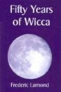 Fifty Years of Wicca Lamond Frederic
