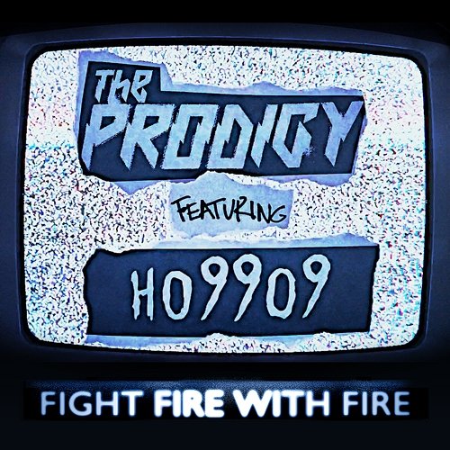 Fight Fire with Fire The Prodigy