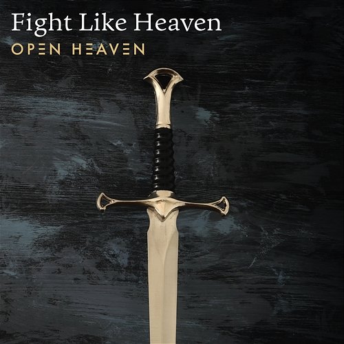 Fight Like Heaven Open Heaven