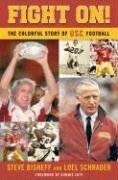Fight On!: The Colorful Story of Usc Football Schrader Loel, Bisheff Steve