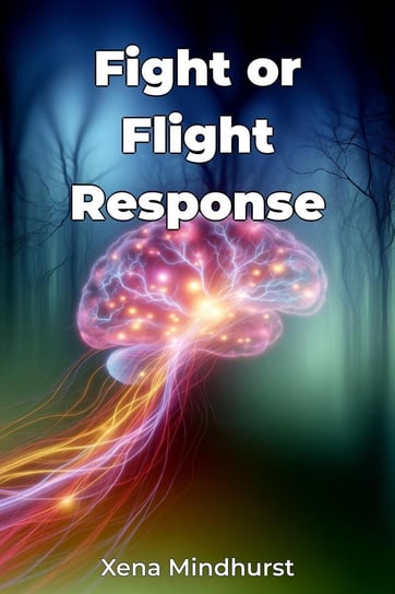 Fight or Flight Response - ebook EPUB Xena Mindhurst