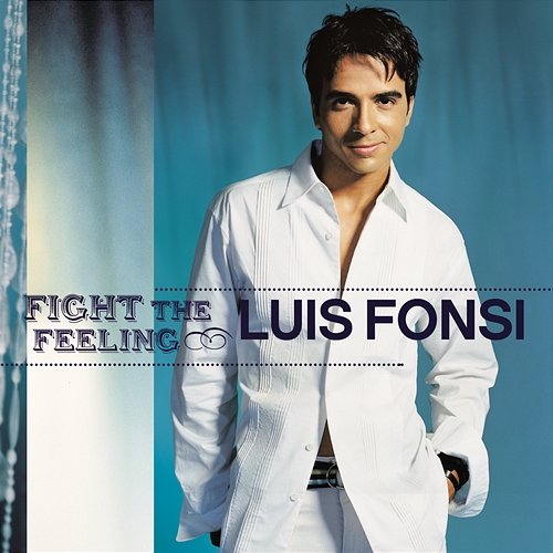 Fight The Feeling Luis Fonsi
