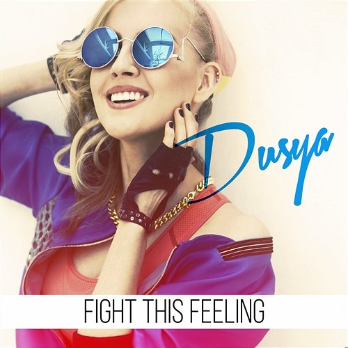 Fight This Feeling Dusya