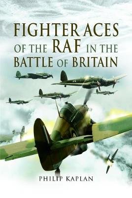 Fighter Aces of the RAF in the Battle of Britain Kaplan Philip