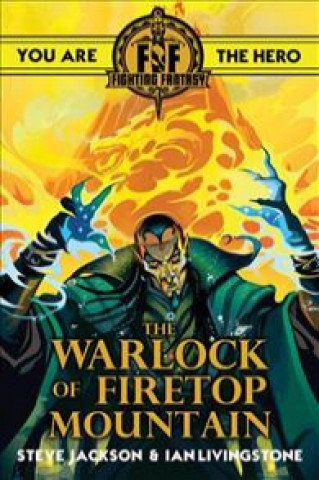 Fighting Fantasy: The Warlock of Firetop Mountain Livingstone Ian