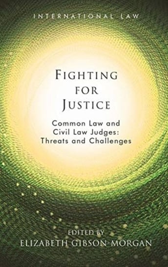 Fighting for Justice: Common Law and Civil Law Judges: Threats and Challenges Opracowanie zbiorowe