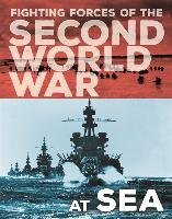 Fighting Forces of the Second World War: At Sea Miles John