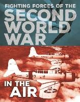 Fighting Forces of the Second World War: In the Air Miles John C.
