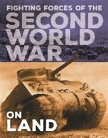 Fighting Forces of the Second World War: On Land Miles John C.