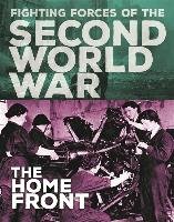 Fighting Forces of the Second World War: The Home Front Miles John C.