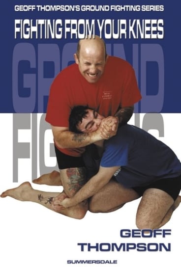 Fighting from your Knees Geoff Thompson