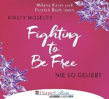 Fighting to Be Free - Nie so geliebt Moseley Kirsty