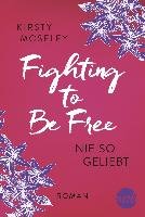 Fighting to be Free - Nie so geliebt Moseley Kirsty
