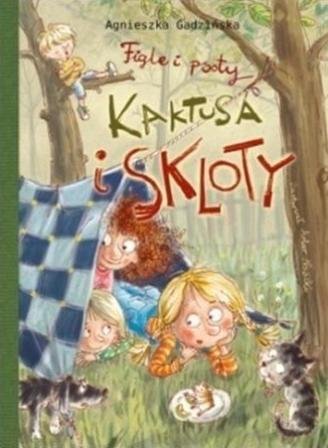 Figle i psoty Kaktusa i Skloty Gadzińska Agnieszka