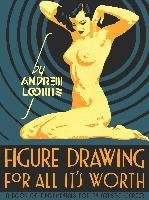 Figure Drawing for All it's Worth Loomis Andrew
