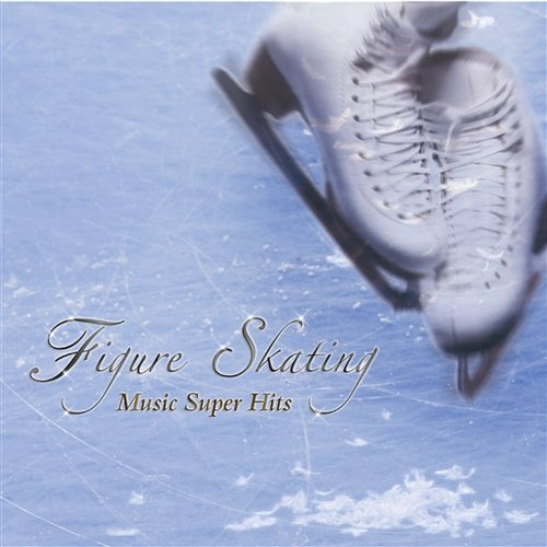 Figure Skating Music Super Hits Various Artists