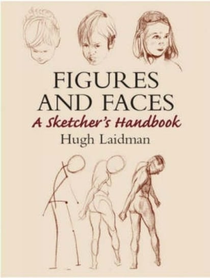 Figures and Faces: A Sketchers Handbook Hugh Laidman