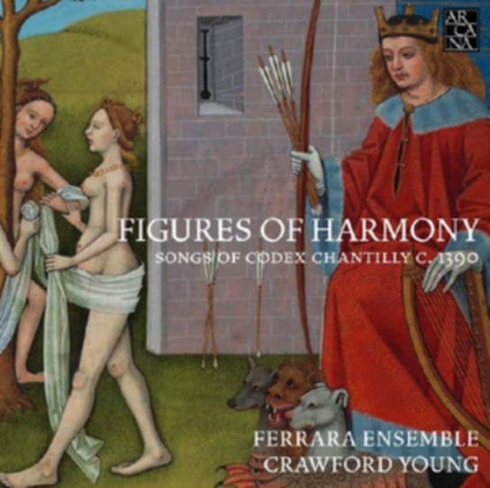Figures Of Harmony: Songs Of Codex Chantilly Ensemble Ferrara, Young Crawford