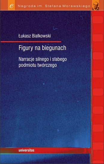 Figury na biegunach. Narracje silnego i słabego podmiotu twórczego - ebook PDF Białkowski Łukasz