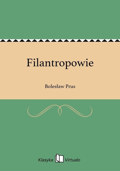 Filantropowie Prus Bolesław