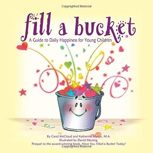 Fill A Bucket: A Guide To Daily Happiness For Young Children Mccloud Carol