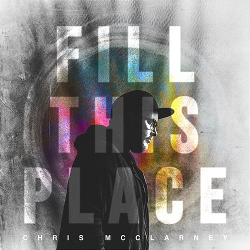 Fill This Place Chris McClarney