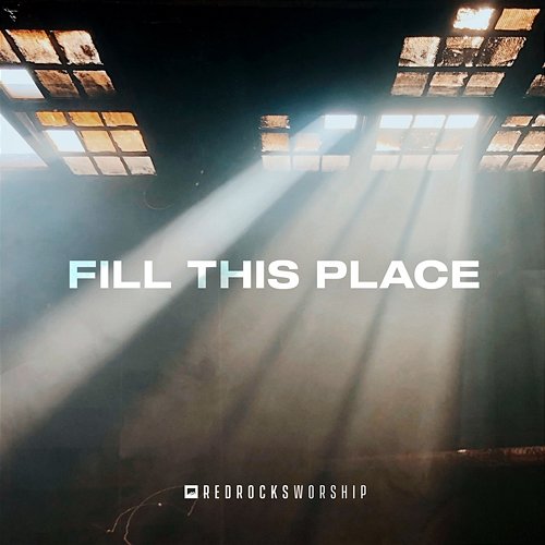 Fill This Place (Studio Version) Red Rocks Worship