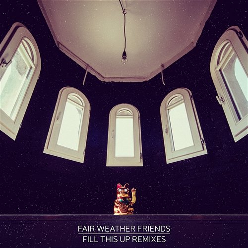 Fill This Up - remixes Fair Weather Friends